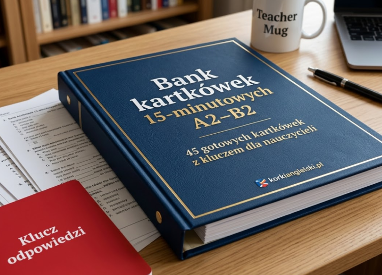 Bank 45 kartkówek 15-minutowych A2–B2 z kluczem dla nauczycieli